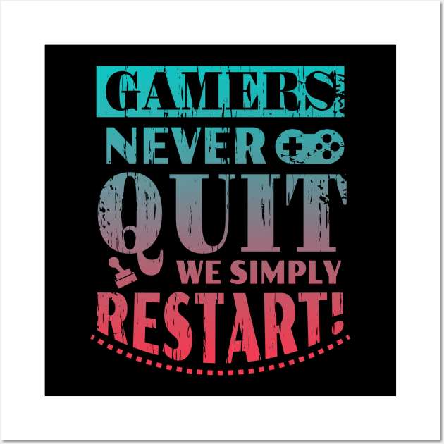 Gamers Never Quit We Simply Restart Funny Gift Wall Art by Charaf Eddine